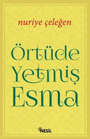 Cover of the book Örtüde Yetmiş Esma by Nesil Yayınları
