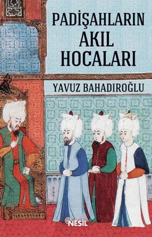 Book cover of Padişahların Akıl Hocaları