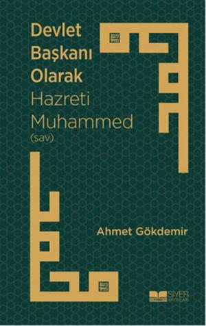 Cover of the book Devlet Başkanı Olarak Hazreti Muhammed (sav) by Muhammed Emin Yıldırım