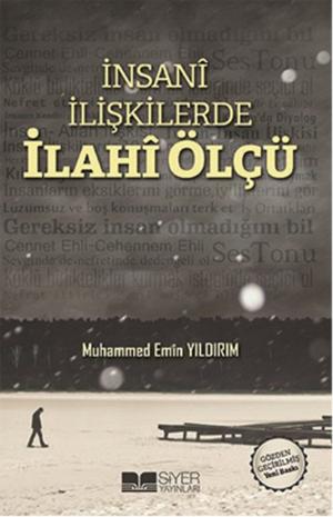 Cover of the book İnsani İlişkilerde İlahi Ölçü by Muhammed Emin Yıldırım