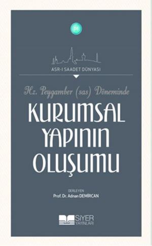 Cover of the book Hz.Peygamber (Sas) Döneminde Kurumsal Yapının Oluşumu by Kolektif