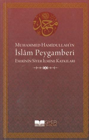 Cover of the book Muhammed Hamidullah'ın İslam Peygamberi Eserinin Siyer İlmine Katkıları by İbn Sad