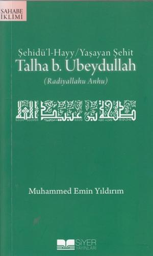 Cover of the book Şehidü'l-Hayy: Yaşayan Şehit Talha B. Ubeydullah by Muhammed Emin Yıldırım
