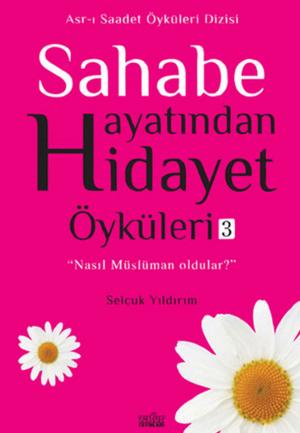 Cover of the book Sahabe Hayatından Hidayet Öyküleri 3 by Mehmed Kırkıncı
