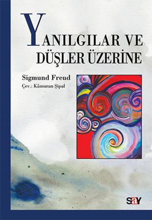 Cover of the book Yanılgılar ve Düşler Üzerine by Sigmund Freud