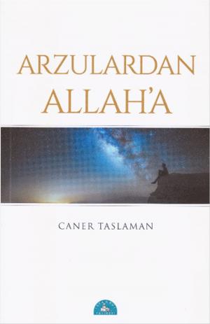 Cover of the book Arzulardan Allah'a by Robin Collins, William Lane Craig, Alvin Plantinga, Caner Taslaman, Enis Doko, Richard Swinburne