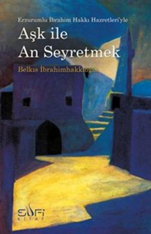 Cover of the book Aşk ile An Seyretmek by M. Asım Köksal