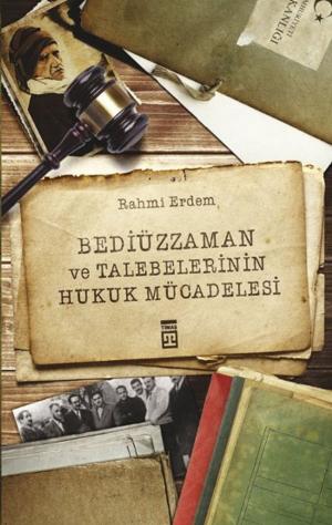 bigCover of the book Bediüzzaman ve Talebelerinin Hukuk Mücadelesi by 