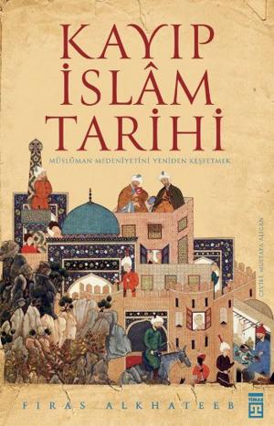 Book cover of Kayıp İslam Tarihi