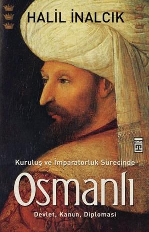 Cover of the book Kuruluş ve İmparatorluk Sürecinde Osmanlı by Afife Rezzemaza