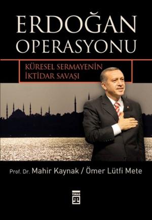 Cover of the book Erdoğan Operasyonu - Küresel Sermayenin İktidar Savaşı by Halil Ersin Avcı