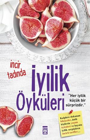 Cover of the book İncir Tadında İyilik Öyküleri by Mustafa Şerif, Jacques Derrida