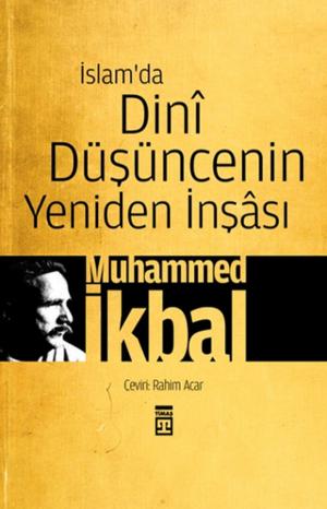 Cover of the book İslam'da Dini Düşüncenin Yeniden İnşası by Hekimoğlu İsmail
