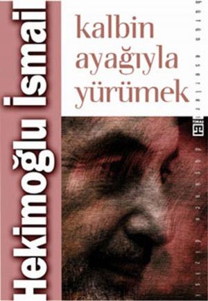 Cover of the book Kalbin Ayağıyla Yürümek by Salih Suruç
