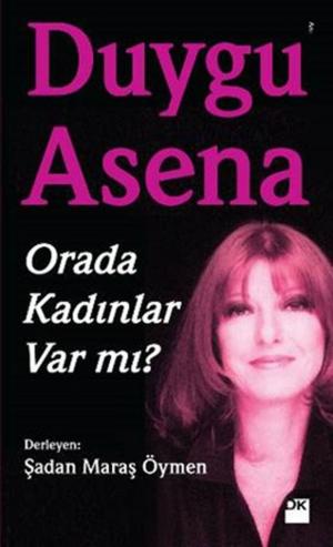 Book cover of Duygu Asena - Orada Kadınlar Var Mı?