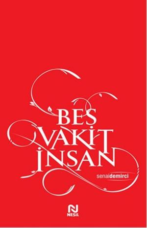Cover of the book Beş Vakit İnsan by Yavuz Bahadıroğlu