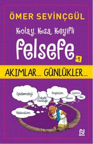 Cover of the book Kolay, Kısa, Keyifli Felsefe 1 by Ali Erkan Kavaklı, Sefa Saygılı