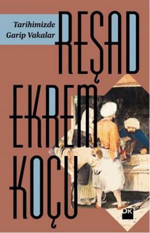 Cover of the book Tarihimizde Garip Vakalar by Deniz Bölükbaşı