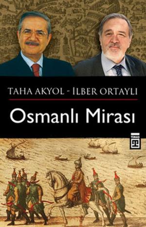 Book cover of Osmanlı Mirası - Taha Akyol Soruyor İlber Ortaylı Cevaplıyor