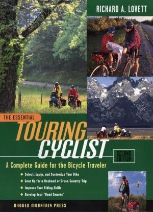 Cover of the book The Essential Touring Cyclist: A Complete Guide for the Bicycle Traveler, Second Edition by Joseph A. MacDonald