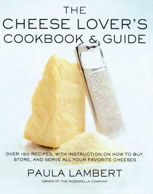 Cover of The Cheese Lover's Cookbook & Guide