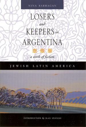 Cover of the book Losers and Keepers in Argentina: A Work of Fiction by James Terry