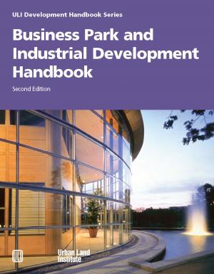 Cover of the book Business Park and Industrial Development Handbook by Reid Ewing, Keith Bartholomew, Steve Winkelman, Jerry Walters, Don Chen