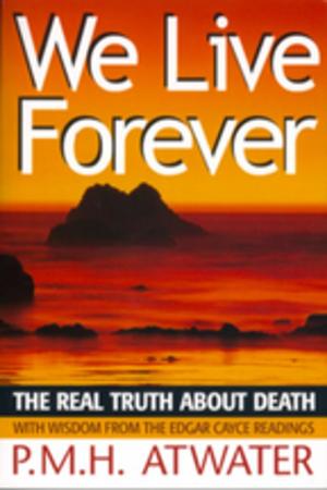Cover of the book We Live Forever by C. Norman Shealy, MD, PhD