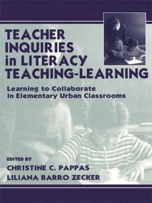 Cover of the book Teacher Inquiries in Literacy Teaching-Learning by Katharine  A.M. Wright, Matthew Hurley, Jesus Ignacio Gil Ruiz
