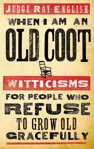 Cover of the book When I Am An Old Coot by Roy English