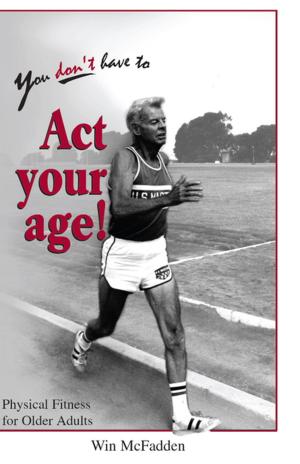 Cover of the book You Don't Have to Act Your Age by Marguerite B. White