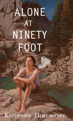 Cover of the book Alone at 90 Foot by Cynthia Nugent