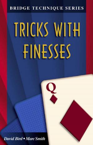 Cover of the book Bridge Technique Series 12: Tricks with Finesses by Eric Rodwell, Mark Horton