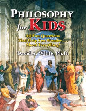 Cover of the book Philosophy for Kids: 40 Fun Questions That Help You Wonder About Everything! by Sara Humphreys