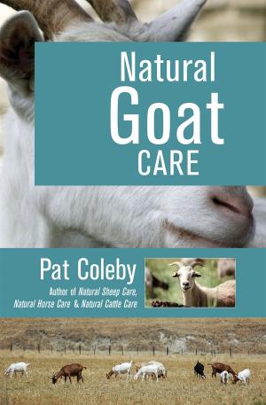 Cover of the book Natural Goat Care by C. Edgar Sheaffer, V.M.D., Michael Fox