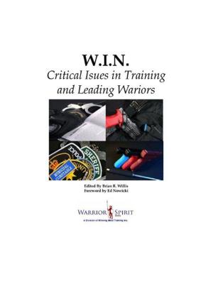 Cover of the book W.I.N.: Critical Issues in Training and Leading Warriors by R Richard Tribble Jr