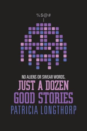 Cover of the book No Aliens or Swear Words - Just a Dozen Good Stories by Merle V. Wolford