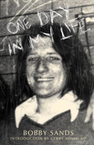 Cover of the book One Day In My Life by Bobby Sands by Dr Tim Horgan