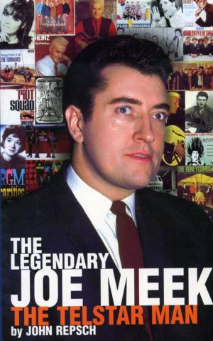 Cover of the book The Legendary Joe Meek: The Telstar Man by Dave Thompson