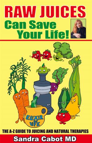 Cover of the book Raw juicing can save your life by Sandra Cabot MD, Magaret Jasinska ND
