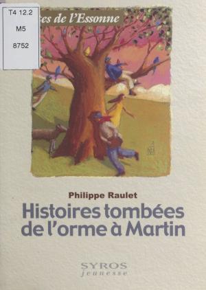 Cover of the book Histoires tombées de l'orme à Martin by Maureen A. Miller