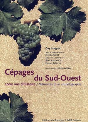 Cover of the book Cépages du Sud-Ouest by Marie-Cécile Thirion, Bruno Rapidel, Philippe Roudier, Sylvain Perret, Emmanuelle Poirier-Magona, François-Xavier Côte