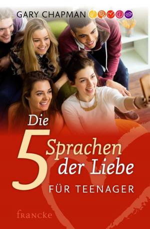 Cover of the book Die fünf Sprachen der Liebe für Teenager by Irene Hahn