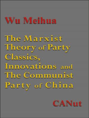 bigCover of the book The Marxist Theory of Party:Classics, Innovations and the Communist Party of China by 