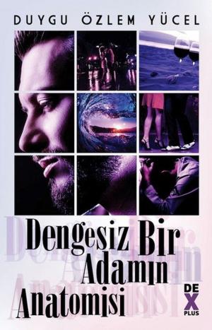 Cover of the book Dengesiz Bir Adamın Anatomisi by Şebnem Burcuoğlu