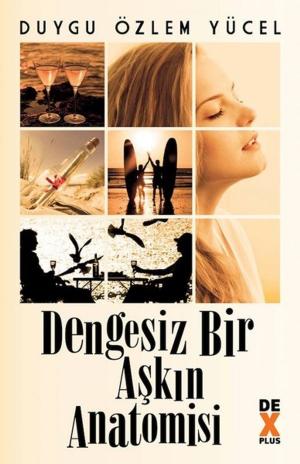 Cover of the book Dengesiz Bir Aşkın Anatomisi by Şebnem Burcuoğlu
