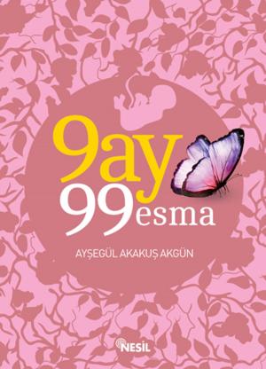 Cover of the book 9 Ay 99 Esma by İhsan Atasoy
