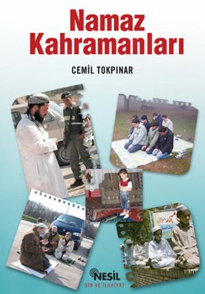 Cover of the book Namaz Kahramanları by Yavuz Bahadıroğlu