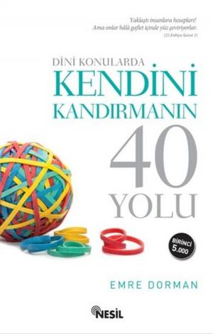 Cover of the book Dini Konularda Kendini Kandırmanın 40 Yolu by Yavuz Bahadıroğlu