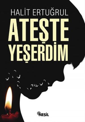 Book cover of Ateşte Yeşerdim